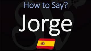 How to Pronounce Jorge CORRECTLY Spanish Name Pronunciation George [upl. by Tod]