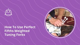 How To Use Perfect Fifths Weighted Tuning Forks [upl. by Atiragram]