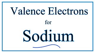 Number of Valence Electrons for Sodium Na [upl. by Dilks989]