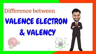 VALENCE ELECTRON AND VALENCY [upl. by Rosenblum306]